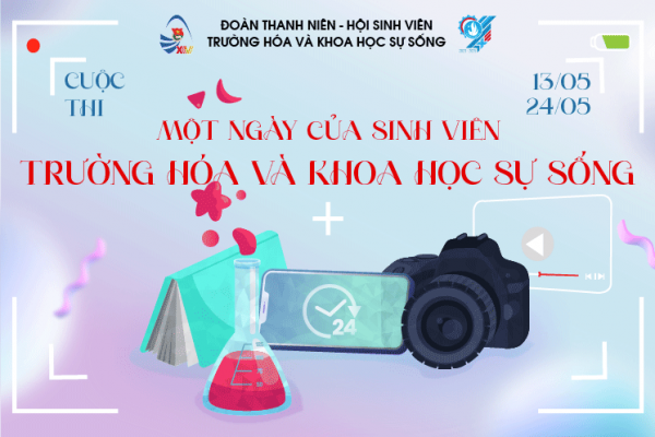 Cuộc Thi Video ‘’MỘT NGÀY CỦA SINH VIÊN TRƯỜNG HOÁ VÀ KHOA HỌC SỰ SỐNG’’