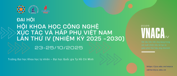 Thông báo số 1 về Đại hội Hội khoa học công nghệ xúc tác và hấp phụ Việt Nam Lần thứ IV và Hội thảo khoa học